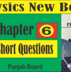 9th Physic New Book Chapter 6 | Short Questions