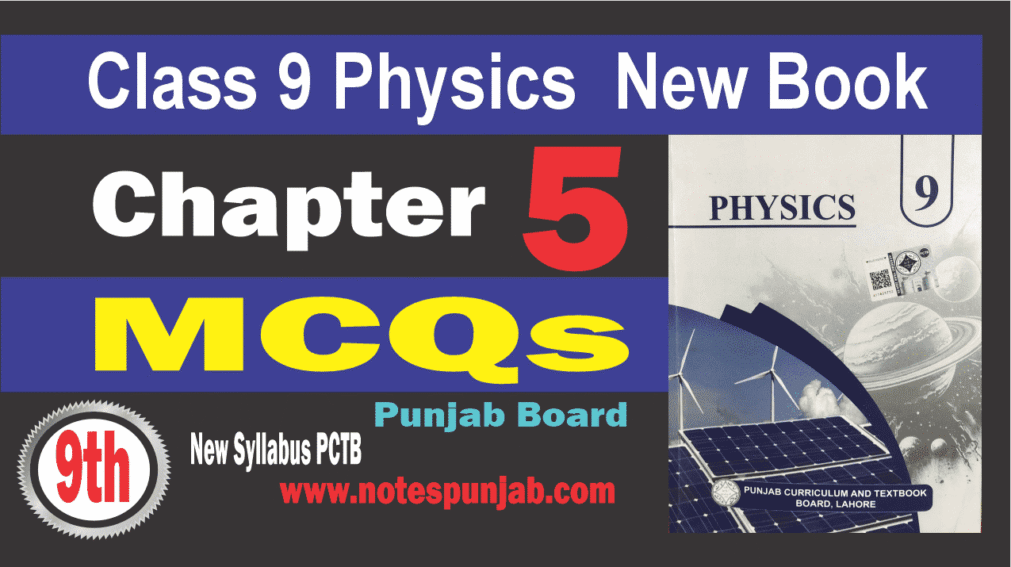 9th Class Physics New Book 2025 Chapter 5 MCQs