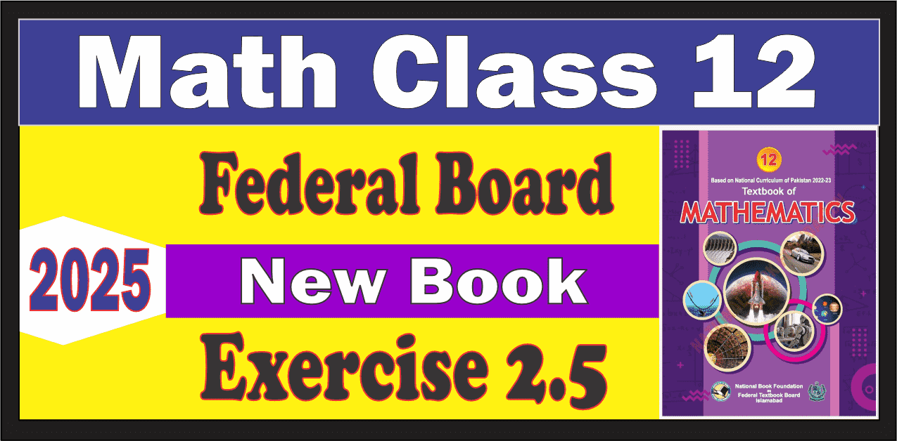 12th Class Math New Book Federal Board Exercise 2.5