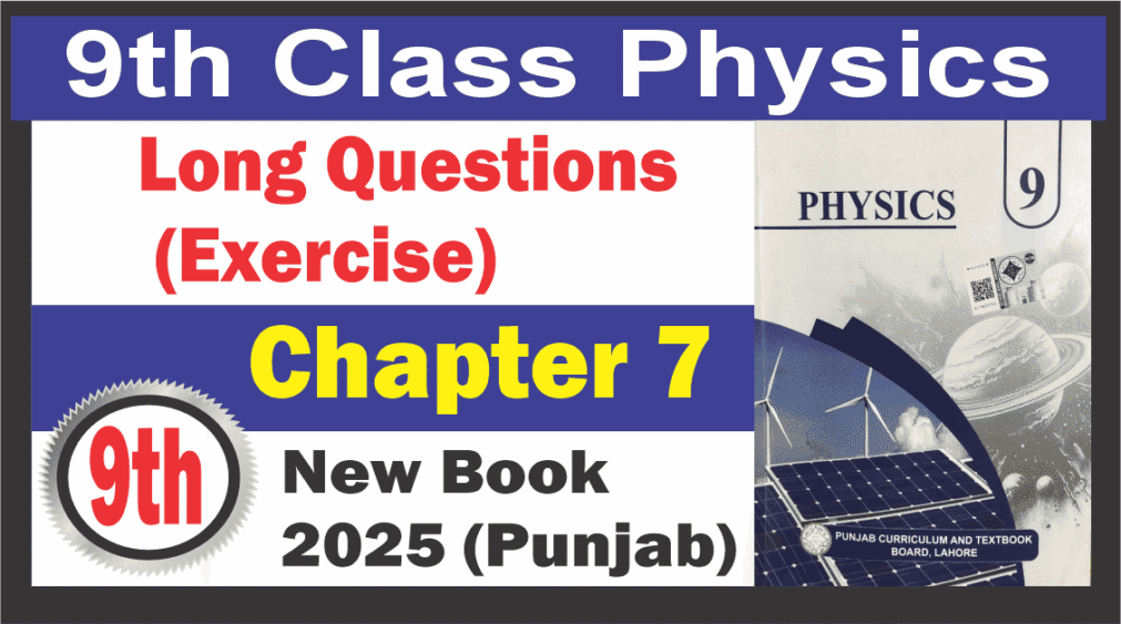 9th Physics chapter 7 Long questions