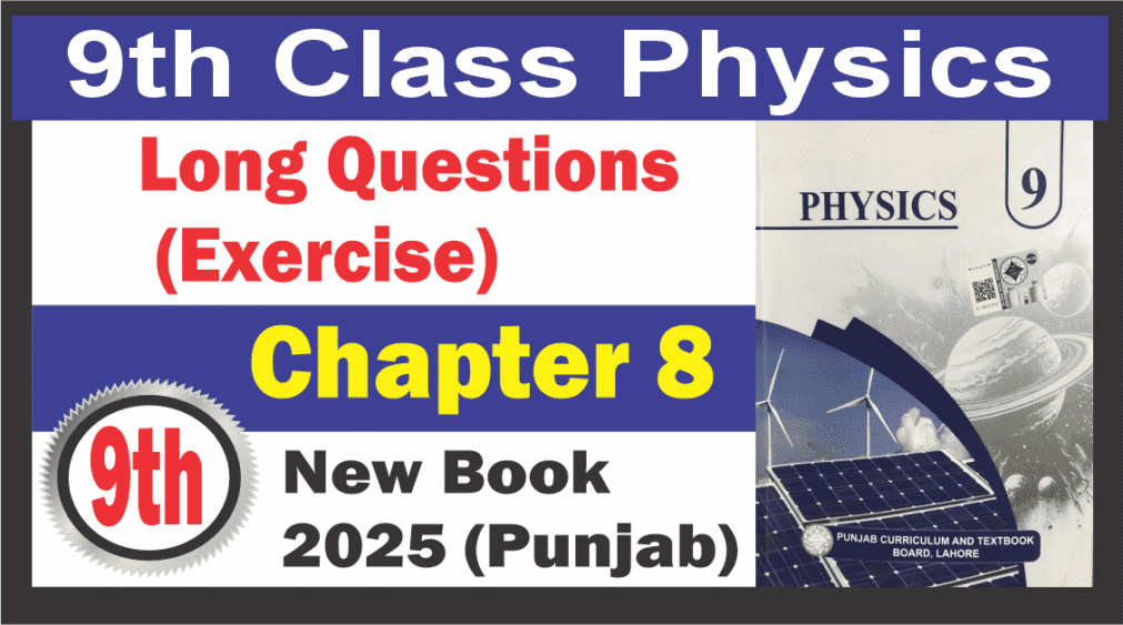 9th Physics Chapter 8 Long questions