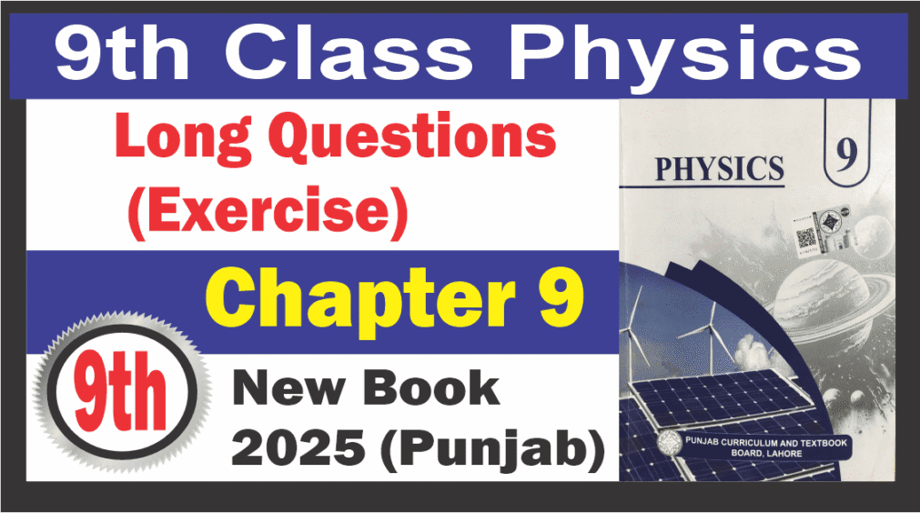 9th Physics Chapter 9 Long questions