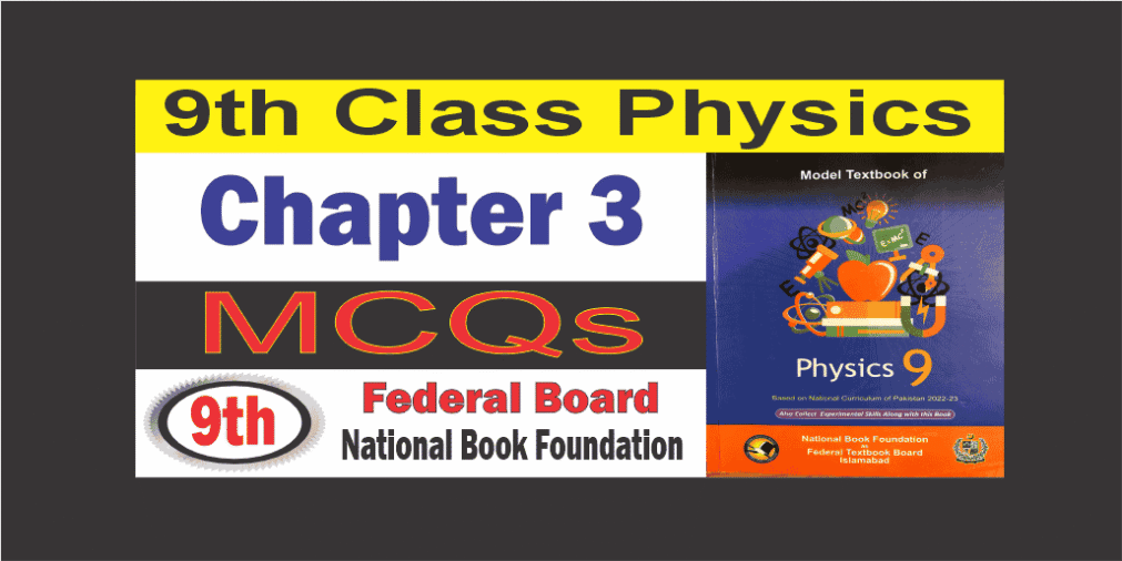 Class 9 Physics Chapter 3 MCQs Federal Board