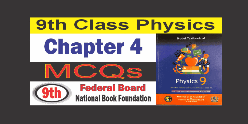 Class 9 Physics Chapter 4 MCQs Federal Board