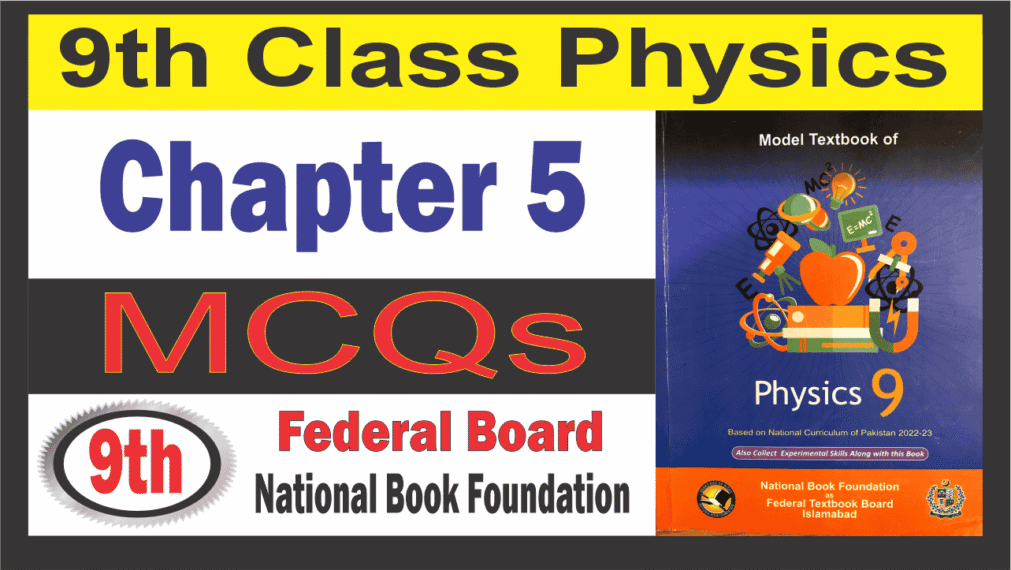 Class 9 Physics Chapter 5 MCQs Federal Board