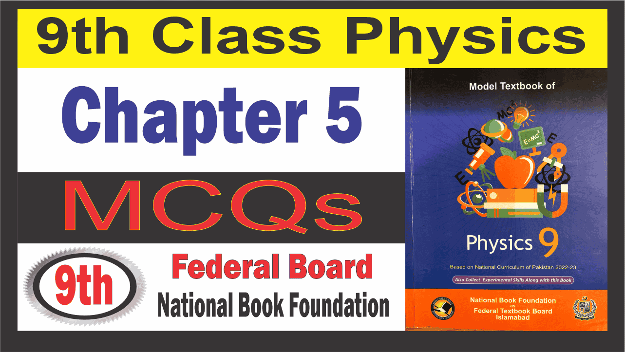 Class 9 Physics Chapter 5 MCQs Federal Board