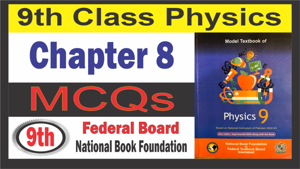 Class 9 Physics Chapter 8 MCQs Federal Board