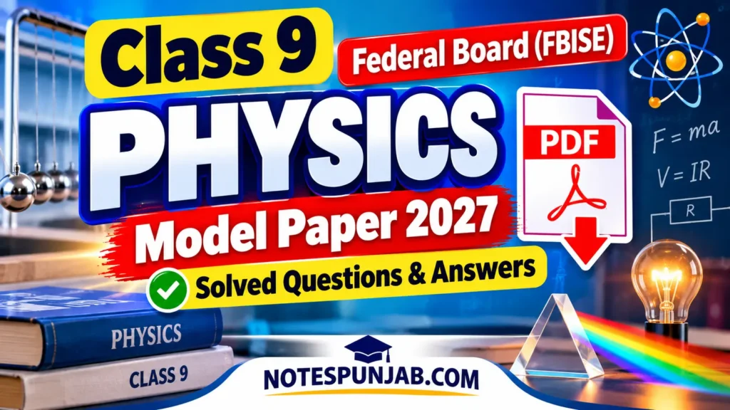 Model Paper Physics Class 9 2027 FBISE Solved – Questions and Answers PDF