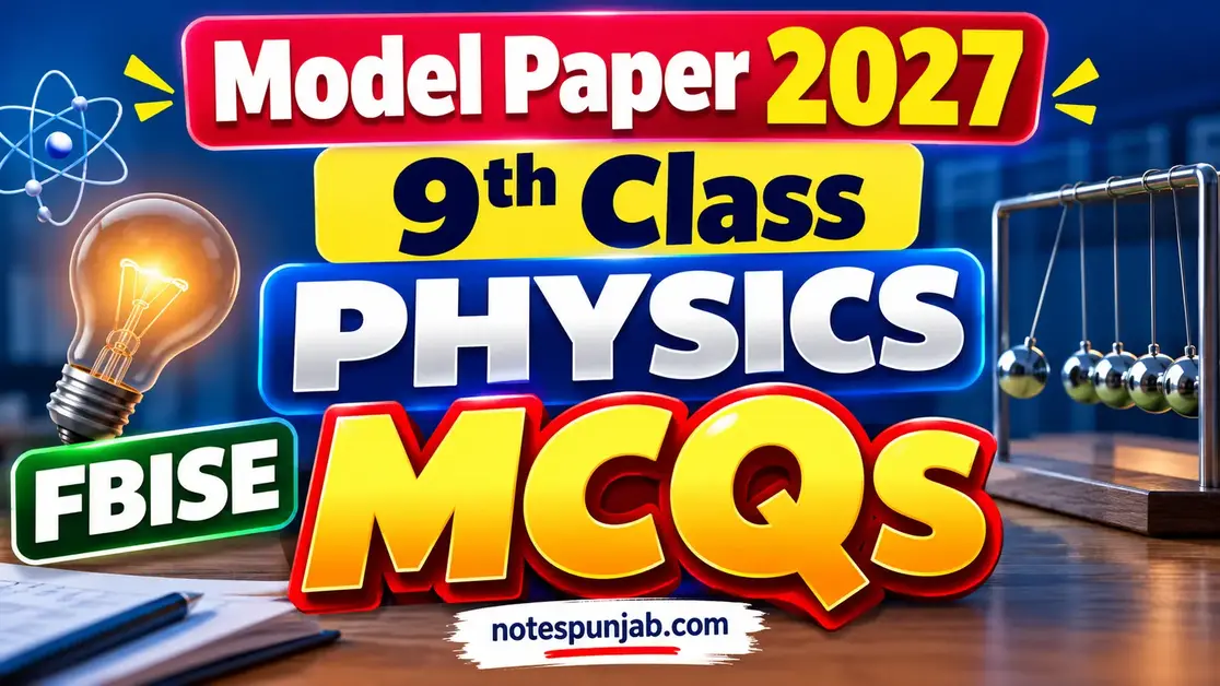 FBISE Class 9 Physics Model Paper 2027 MCQs Solution